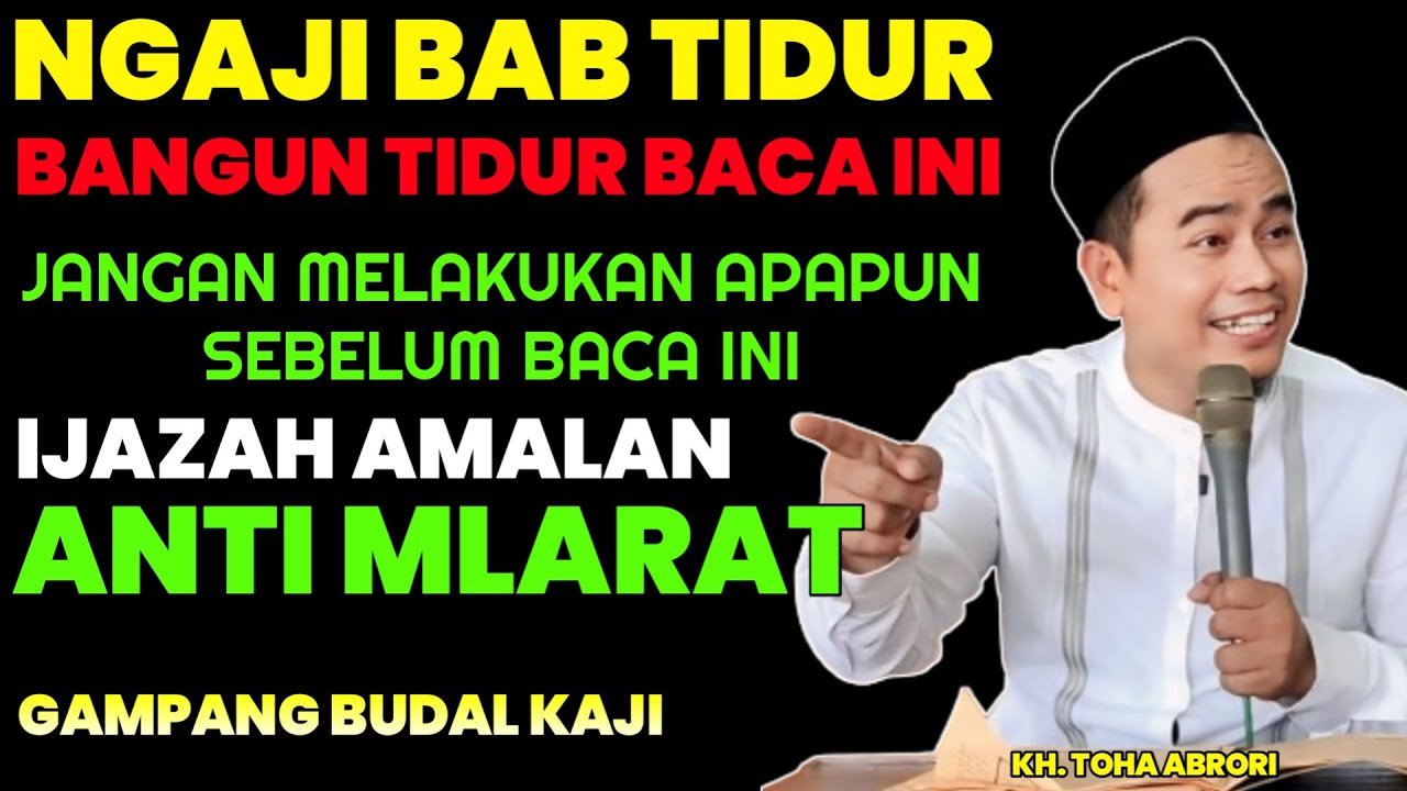 IJAZAH ANTI MLARAT BANGUN TIDUR LAKUKAN INI BERKAH ?! KH TOHA ABRORI