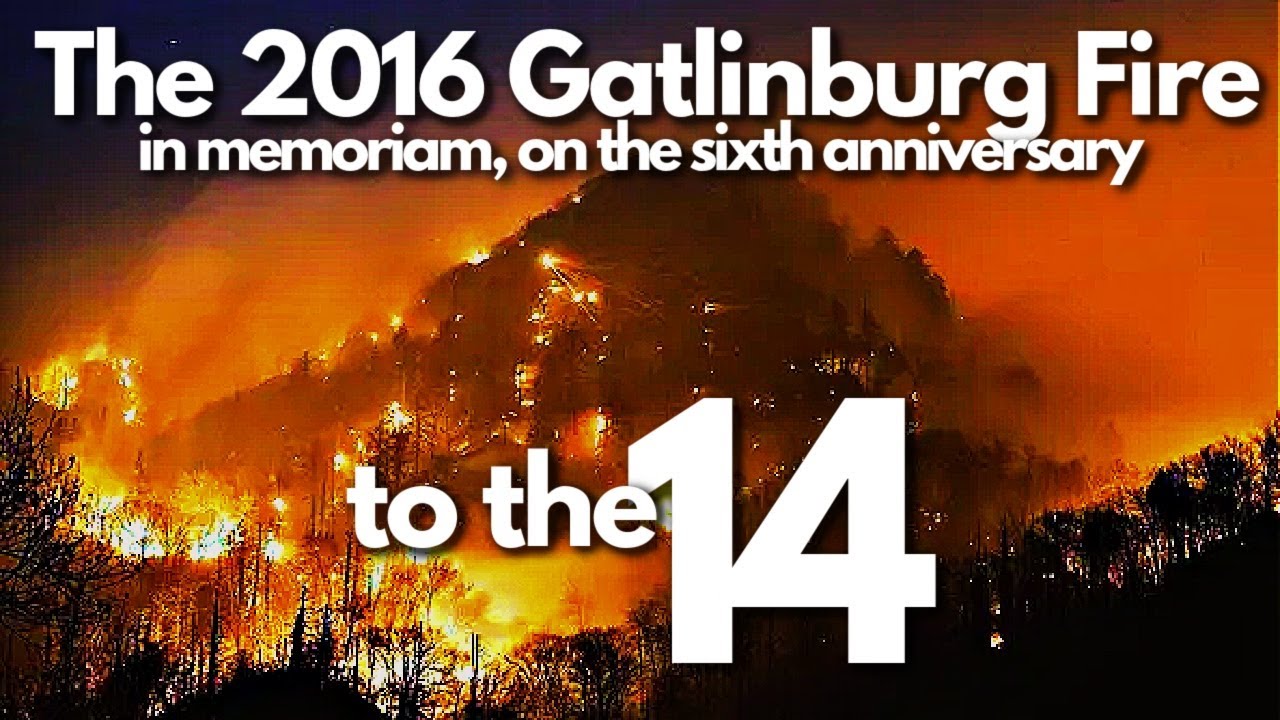 THE 2016 GATLINBURG FIRE- A Memorial To The 14 Lives Lost- 6 Year Anniversary