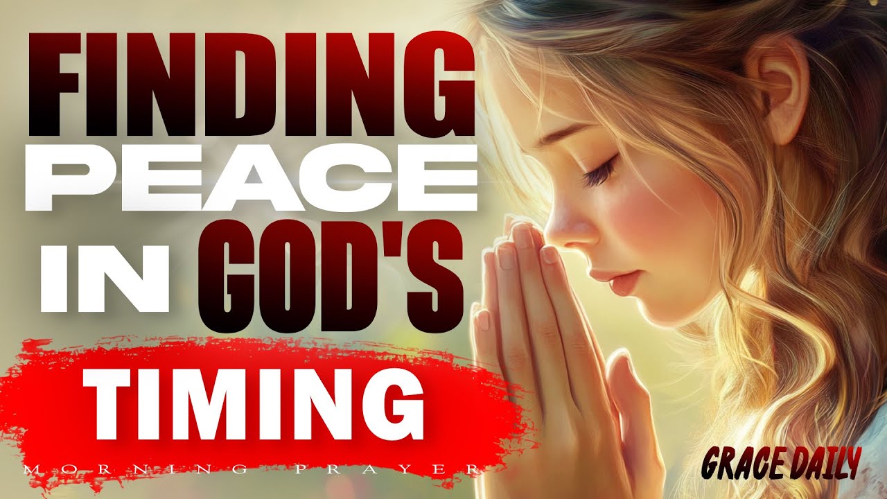 God&rsquo;s Perfect Timing | Prayer to Stop Worrying and Start Believing | Morning Prayer