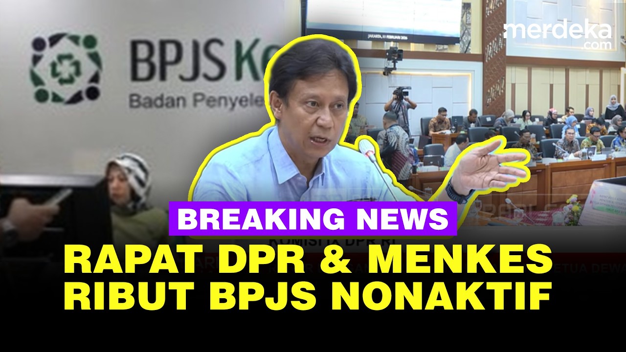 🔴 LIVE - DPR Rapat dengan Menkes & Dirut BPJS, Soroti Kisruh PBI JKN Nonaktif