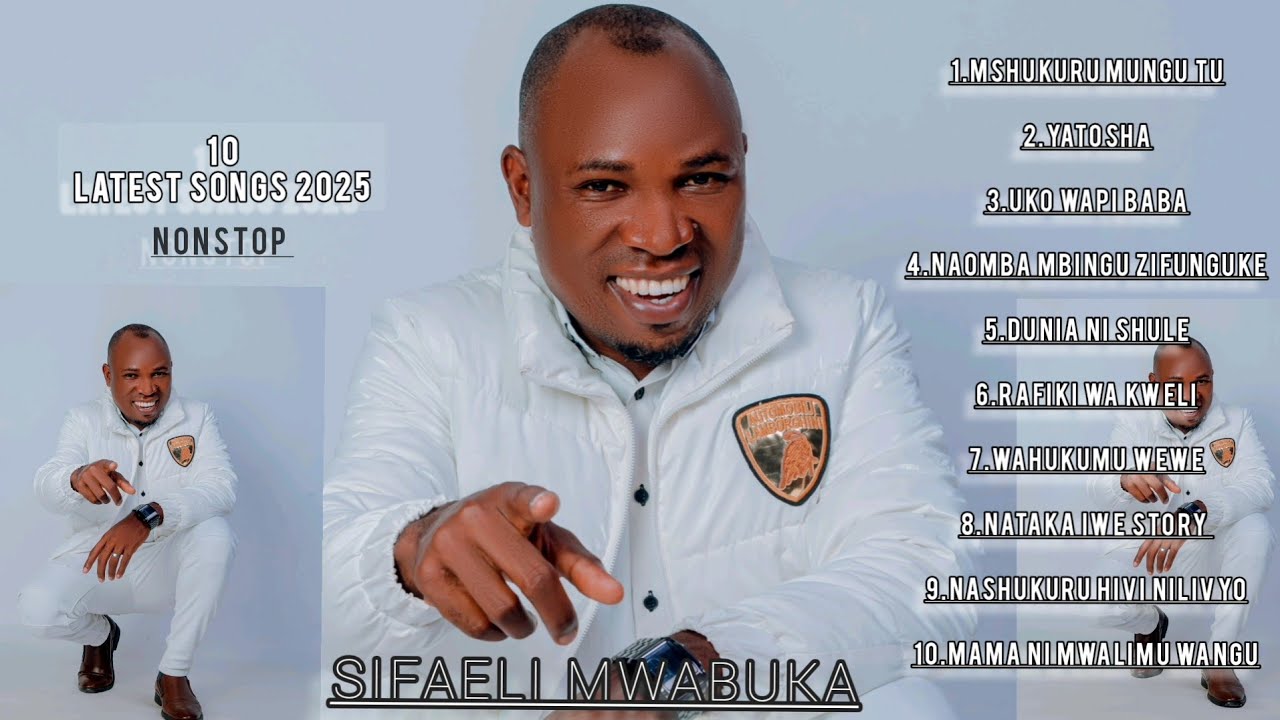 10 LATEST 2025 (OFFICIAL MUSIC MP3) -SIFAELI MWABUKA