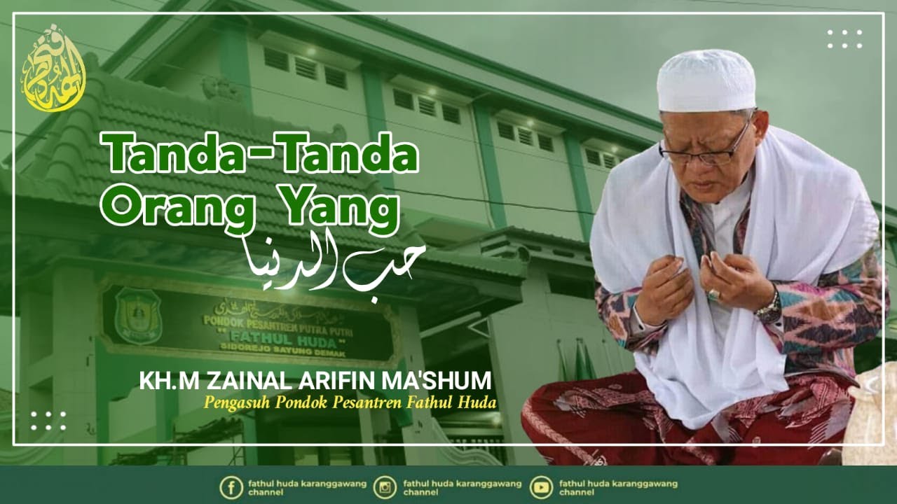 Tanda-tanda Orang yang Hubbuddunya | KH. M. Zainal Arifin Ma'shum |