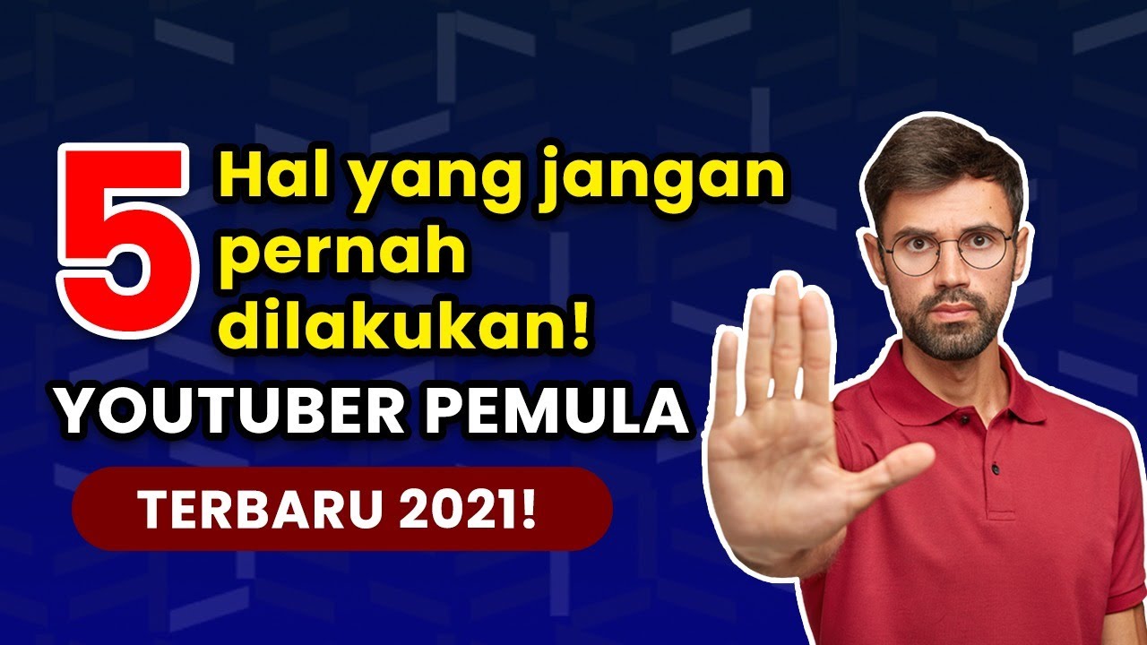 5 Kesalahan Youtuber Pemula 2021 - Awas Salah Langkah!