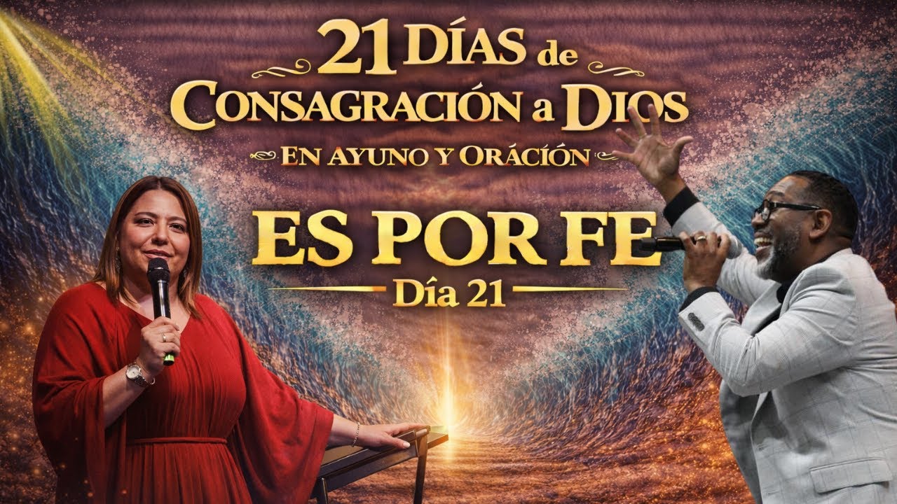 Día 21 | Es por Fe #21Diasdeoracion2026 | Todo es por Fe | Tiempo de Clamor | Pastor Kibsaim Jiménez