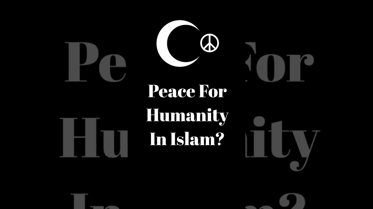 Islamic Life Peace For Humanity In Islam