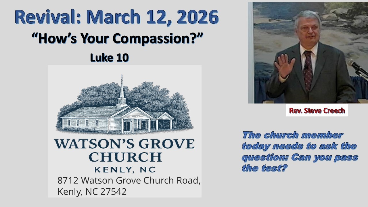Watson's Grove Spring Revival Rev Steve Creech.  How's Your Compassion?
