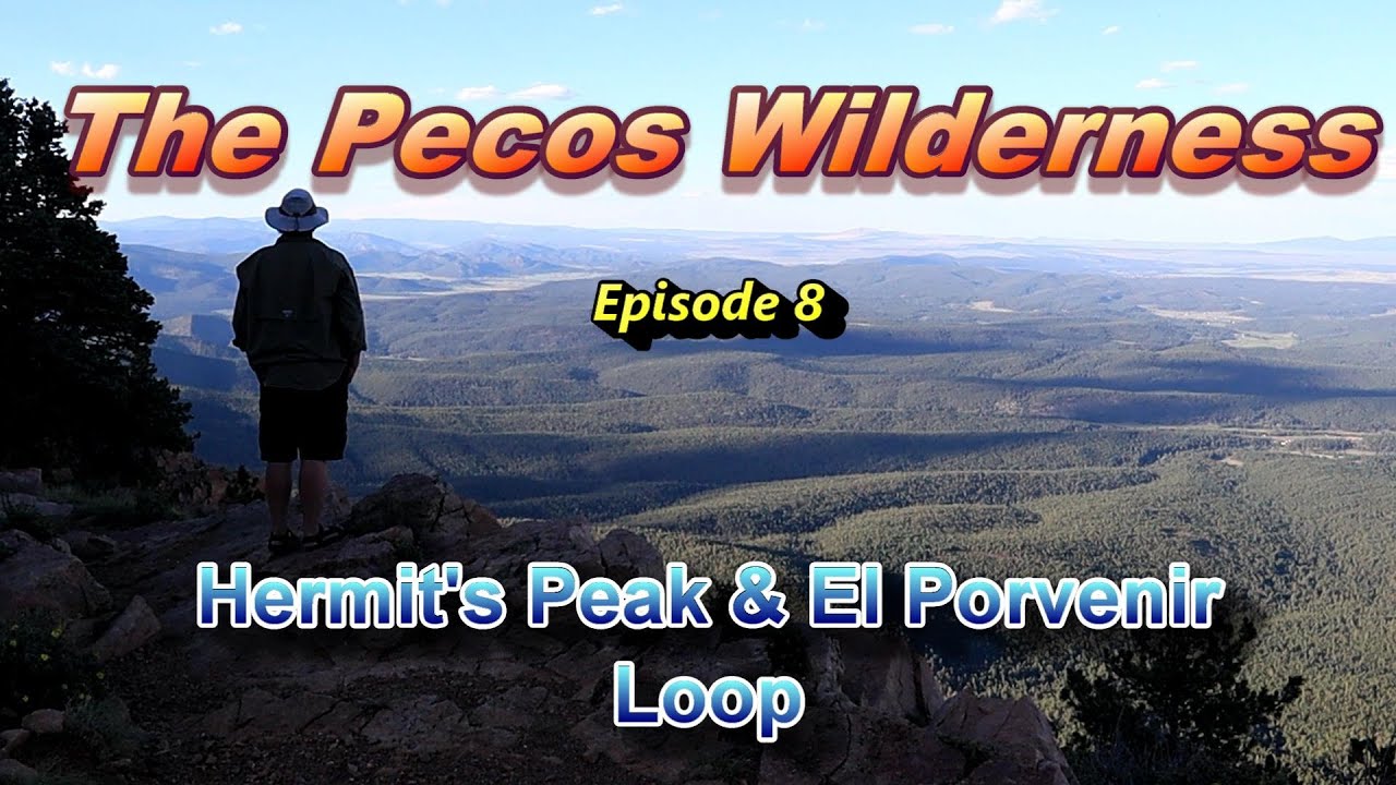 The Pecos Wilderness, Episode 8 - Hermit's Peak - El Porvenir Loop