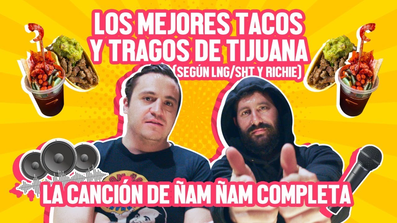 LOS MEJORES TACOS Y TRAGOS DE TIJUANA - Ñam Ñam (Episodio 143)