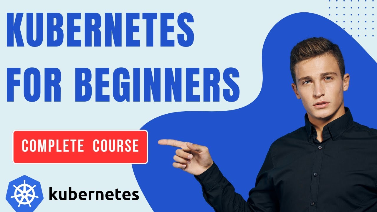 Kubernetes For Beginners - Intro to Advanced. - Full Course