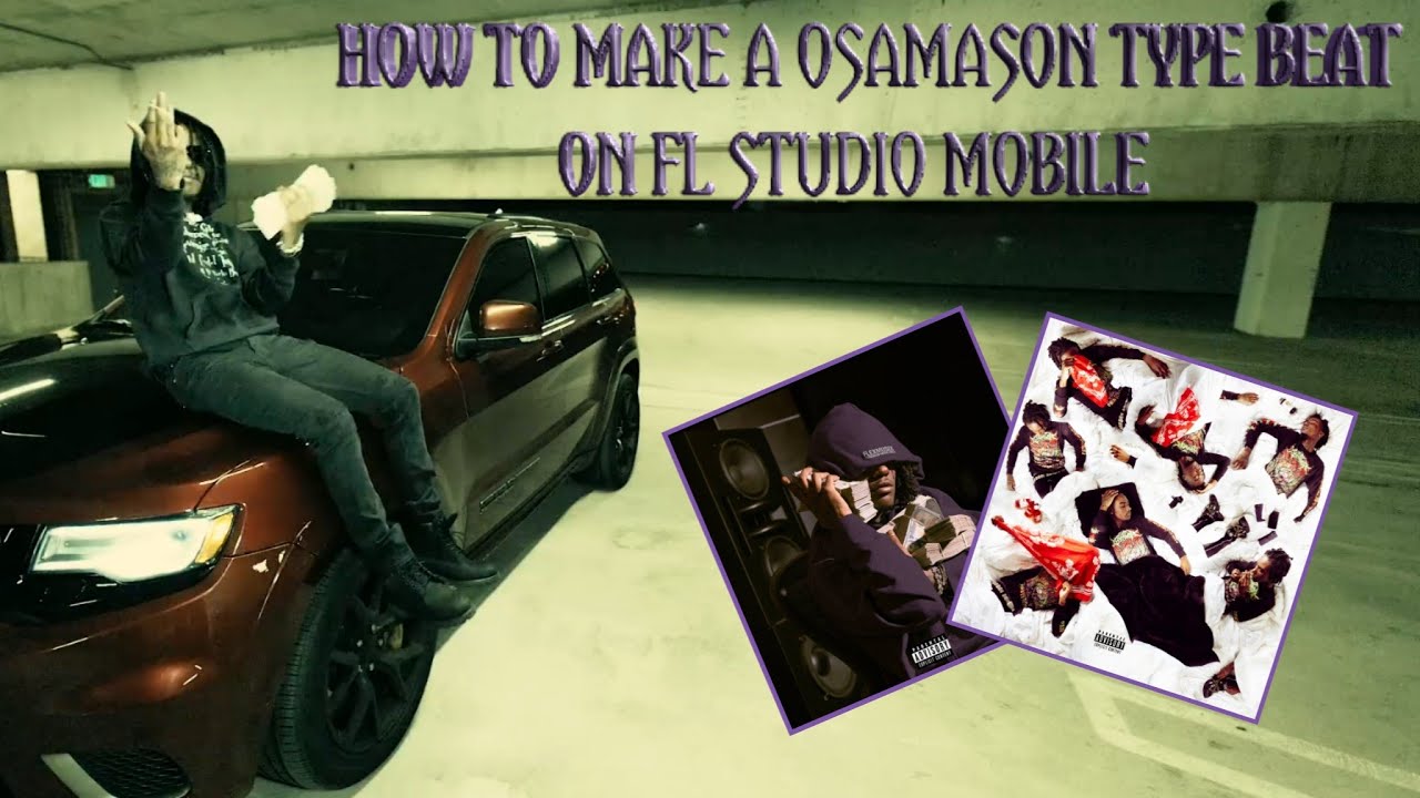 HOW TO MAKE A OSAMASON GLO TYPE BEAT ON FL STUDIO MOBILE (OSAMASON TYPE BEAT ON FL STUDIO MOBILE)
