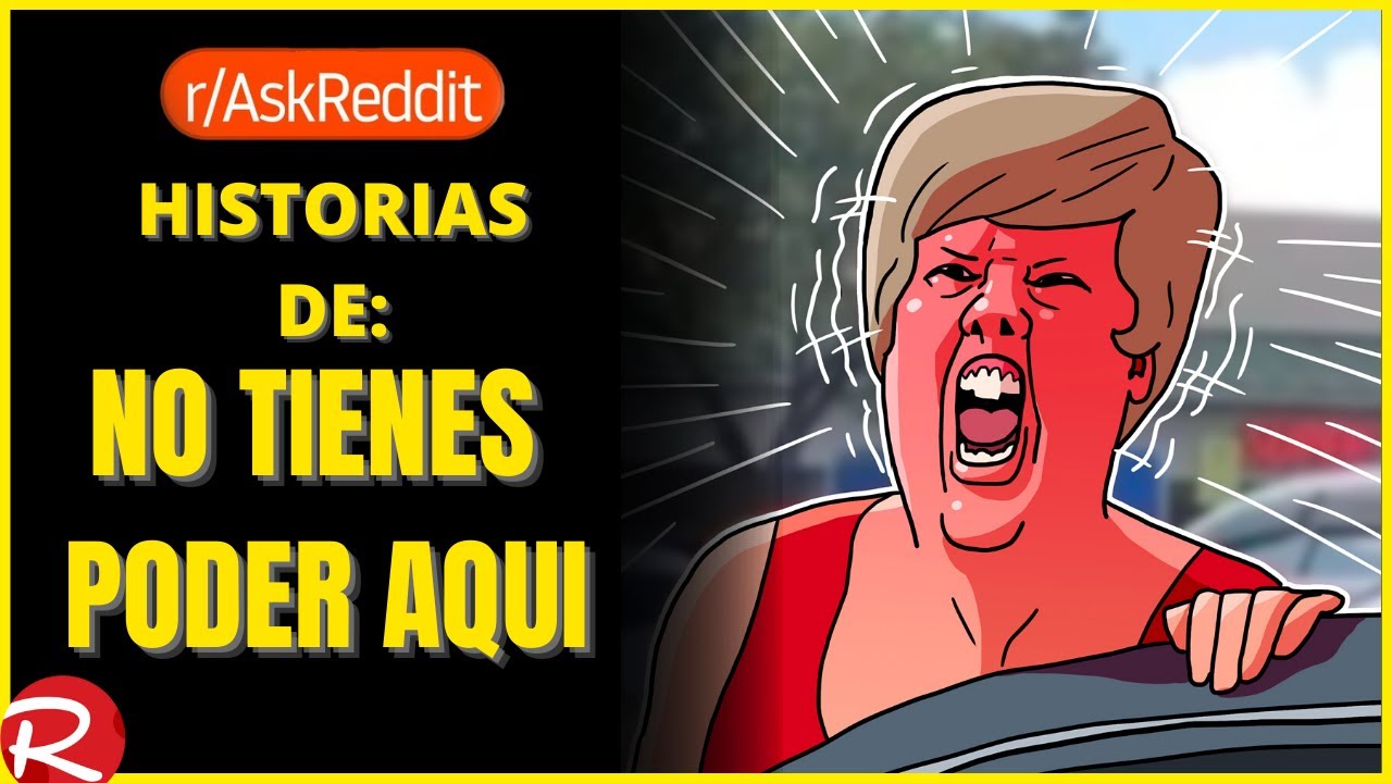 Historias de no tienes poder aquí. Reddit español, posts de Reddit.