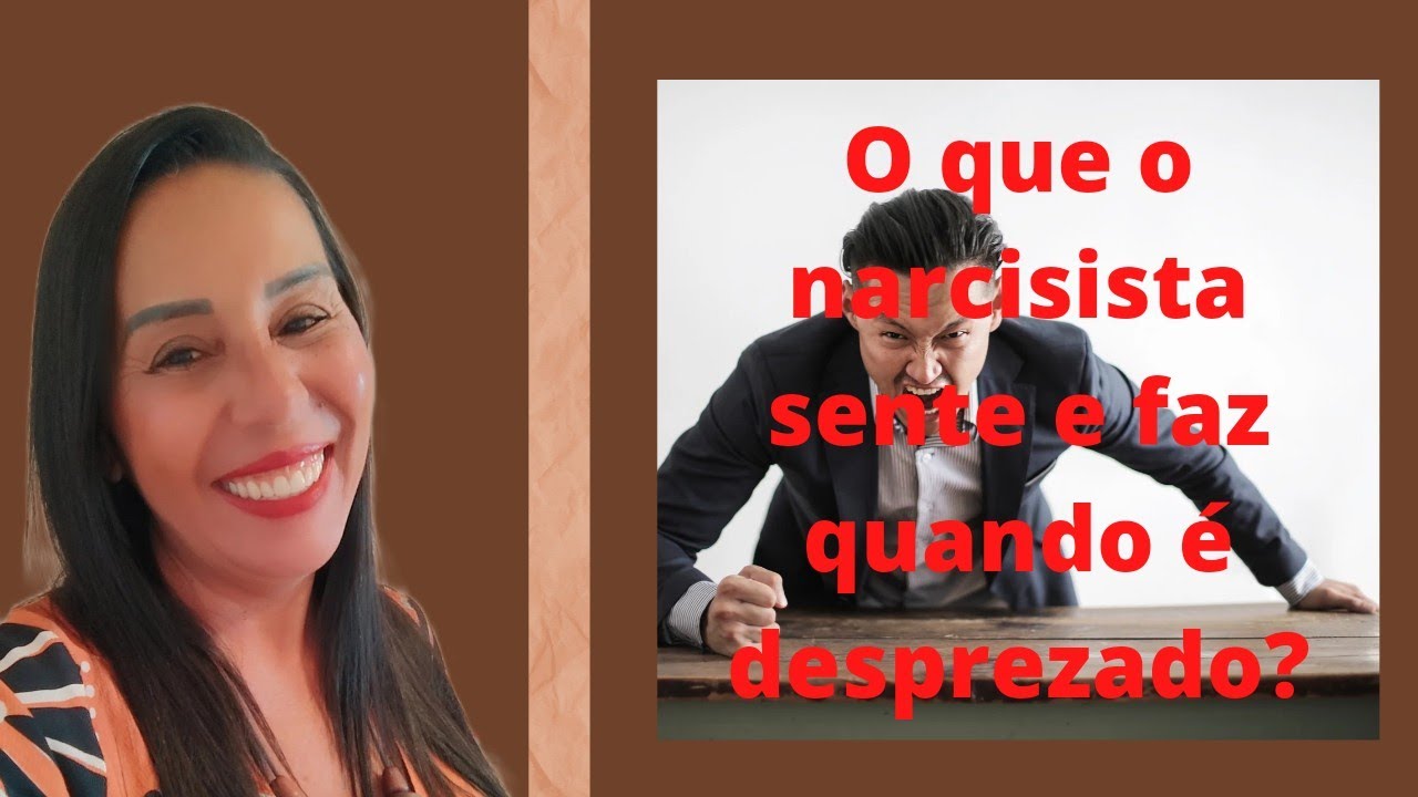 O que sente e faz um narcisista quando é desprezado?