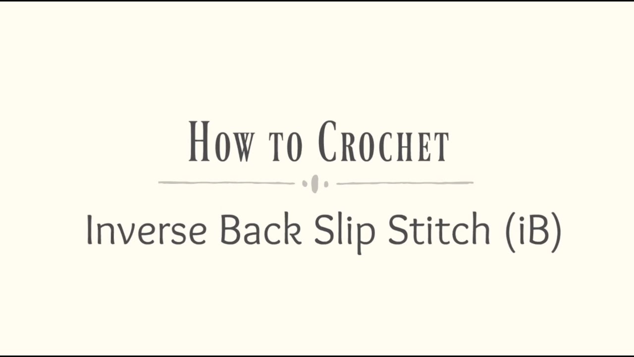 How to Crochet the Inverse Back (ib) Slip Stitch