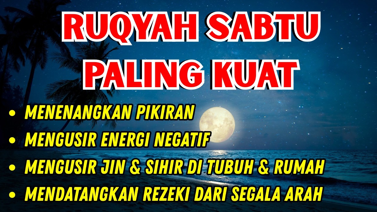 RUQYAH SABTU PALING KUAT - Ayat Perlindungan Diri dari Gangguan Jin, Setan dan Sihir