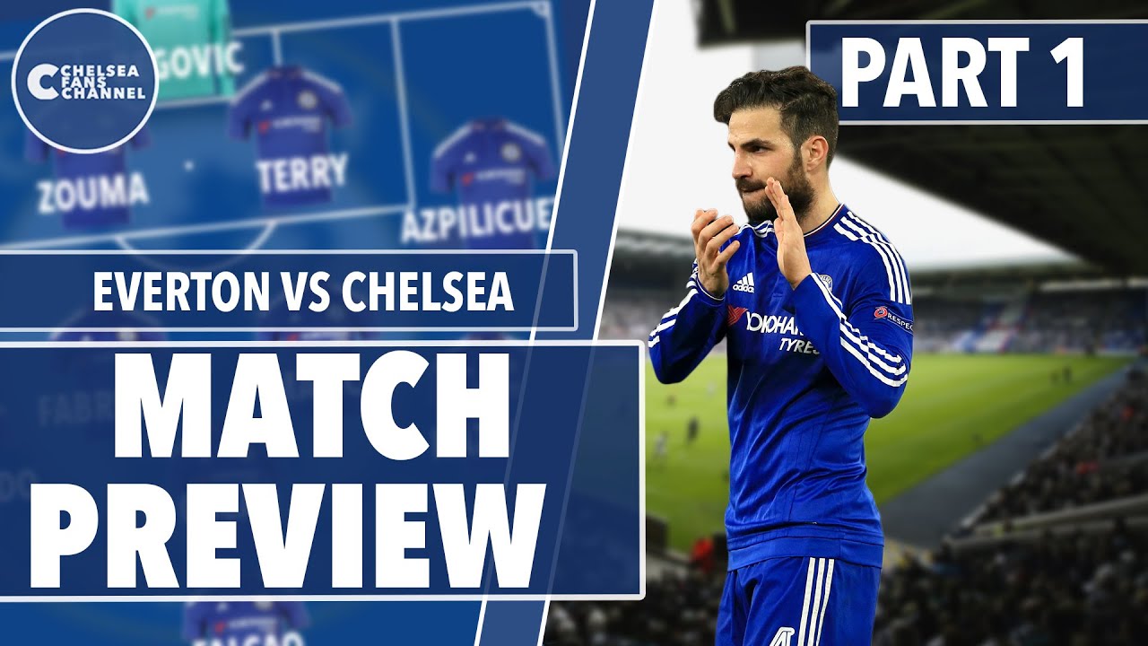 Everton vs Chelsea | Match Preview | Part 1