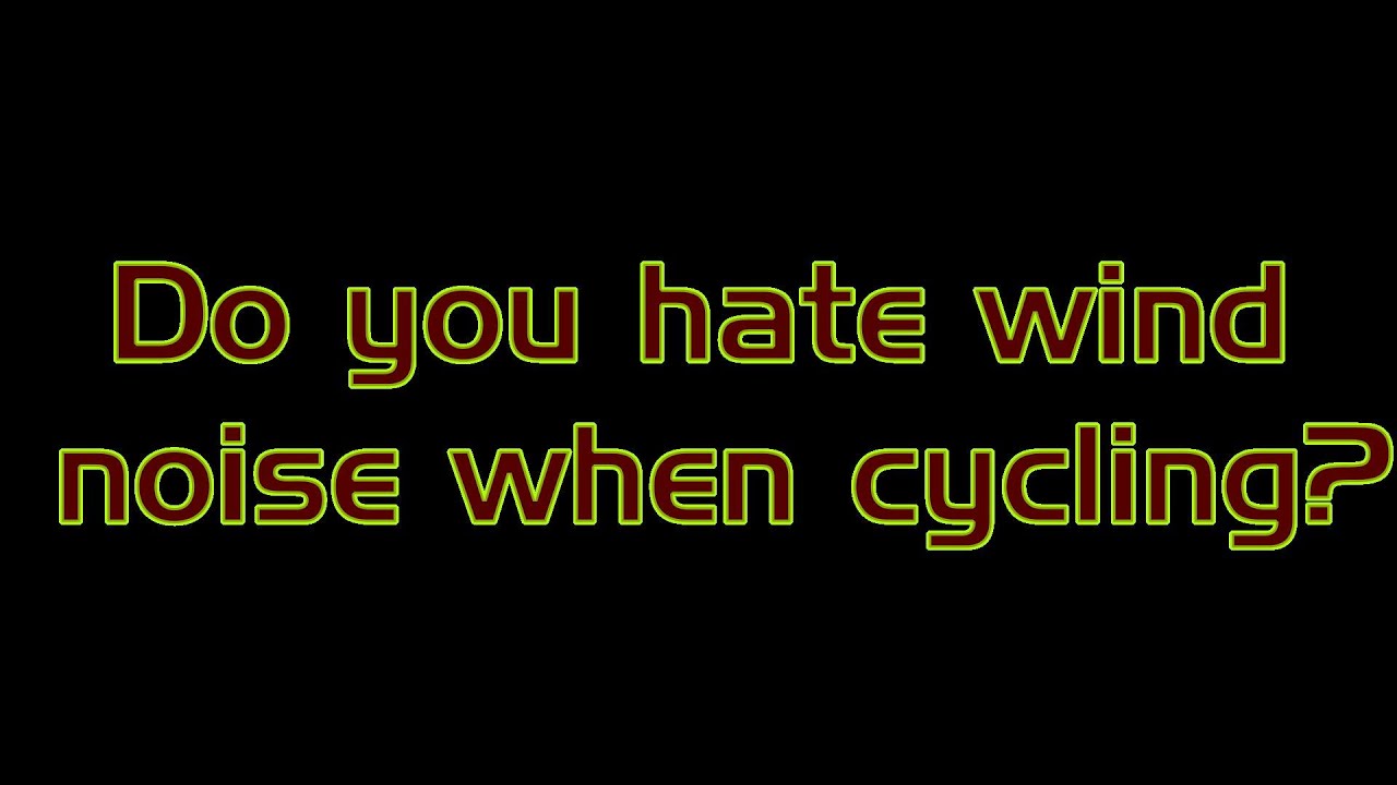 Cycling - Wind Noise Solution