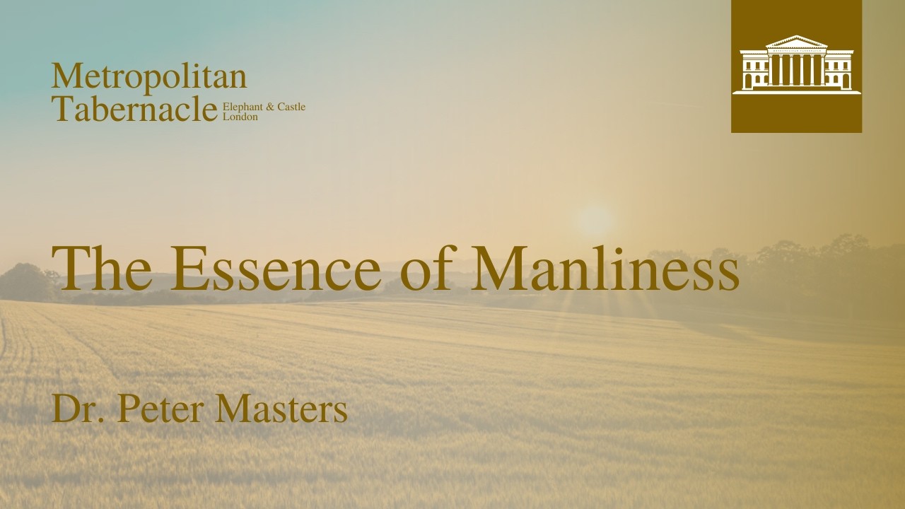 The Essence of Manliness | Genesis 13.1 | Dr Peter Masters
