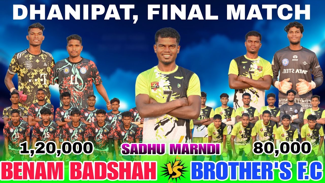 Dhanipat Final Match 2025 ll Benam Badshah vs Brother's Fc ll #3xroshansports #sadhumarandi 