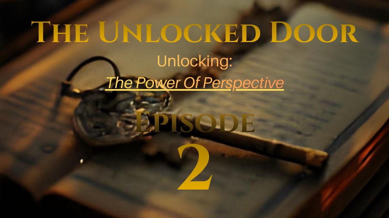 The Power Of Perspective | Episode 2
