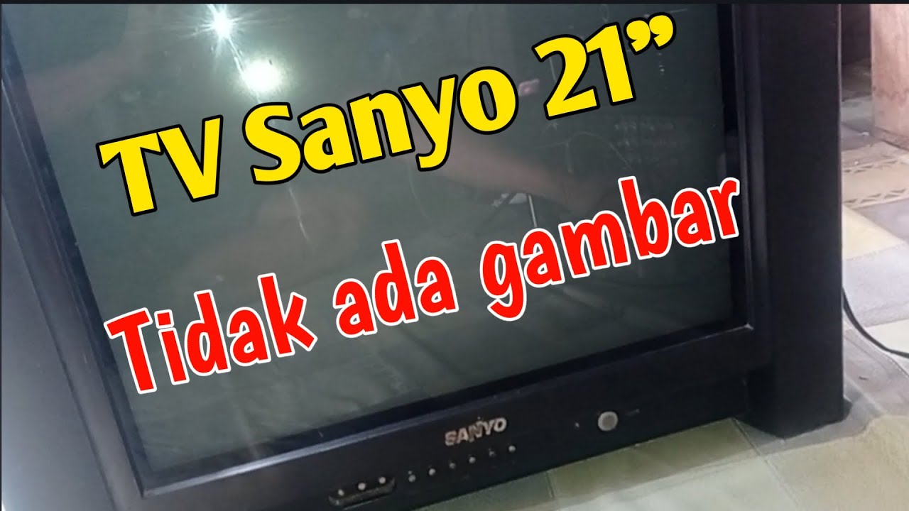 cara memperbaiki tv sanyo 21