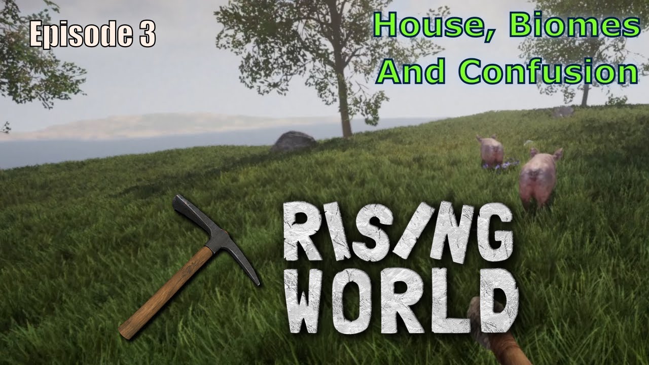 Rising World - Episode 3 - House, Biomes and Confusion