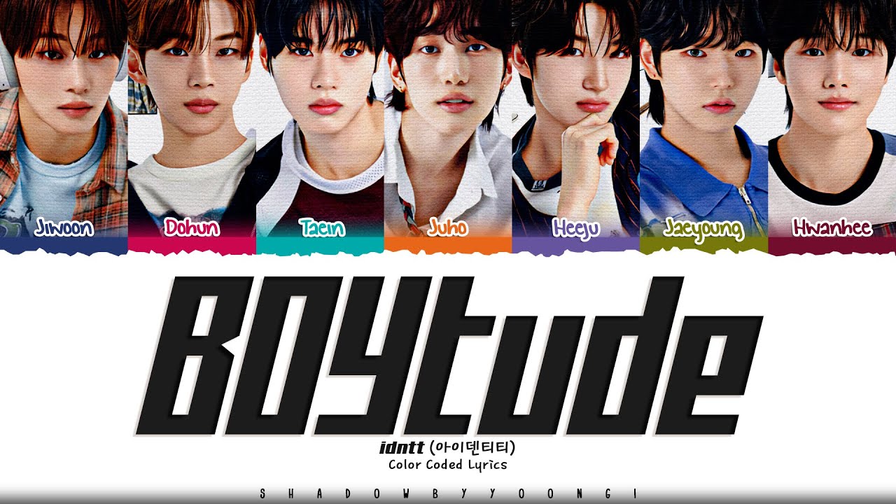 idntt 'BOYtude' Lyrics (아이덴티티 BOYtude 가사) [Color Coded Han_Rom_Eng] | ShadowByYoongi