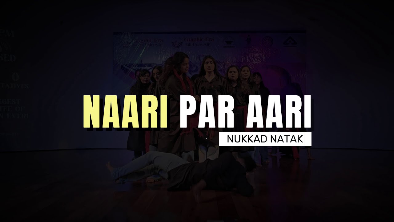 Naari Pe Aari |  Nukkad Natak  By Team Rangmanch  | womens day |  Graphic Era University