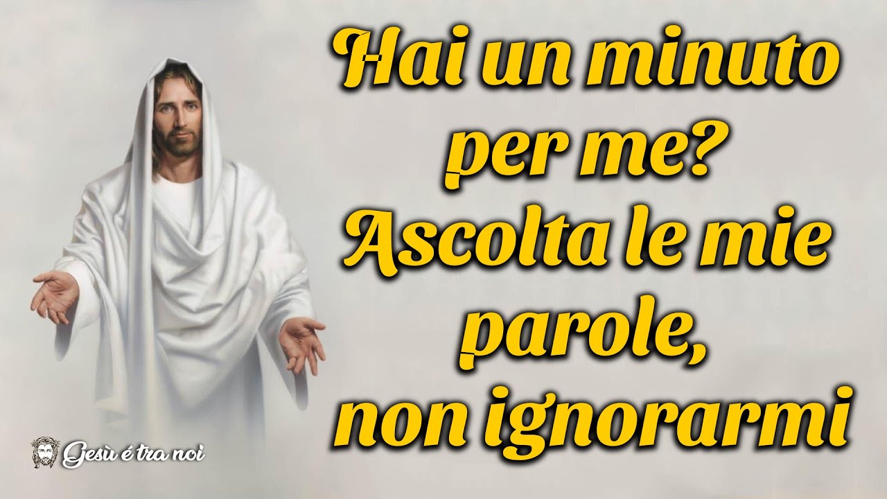 Hai un minuto per me? Ascolta le mie parole, non ignorarmi