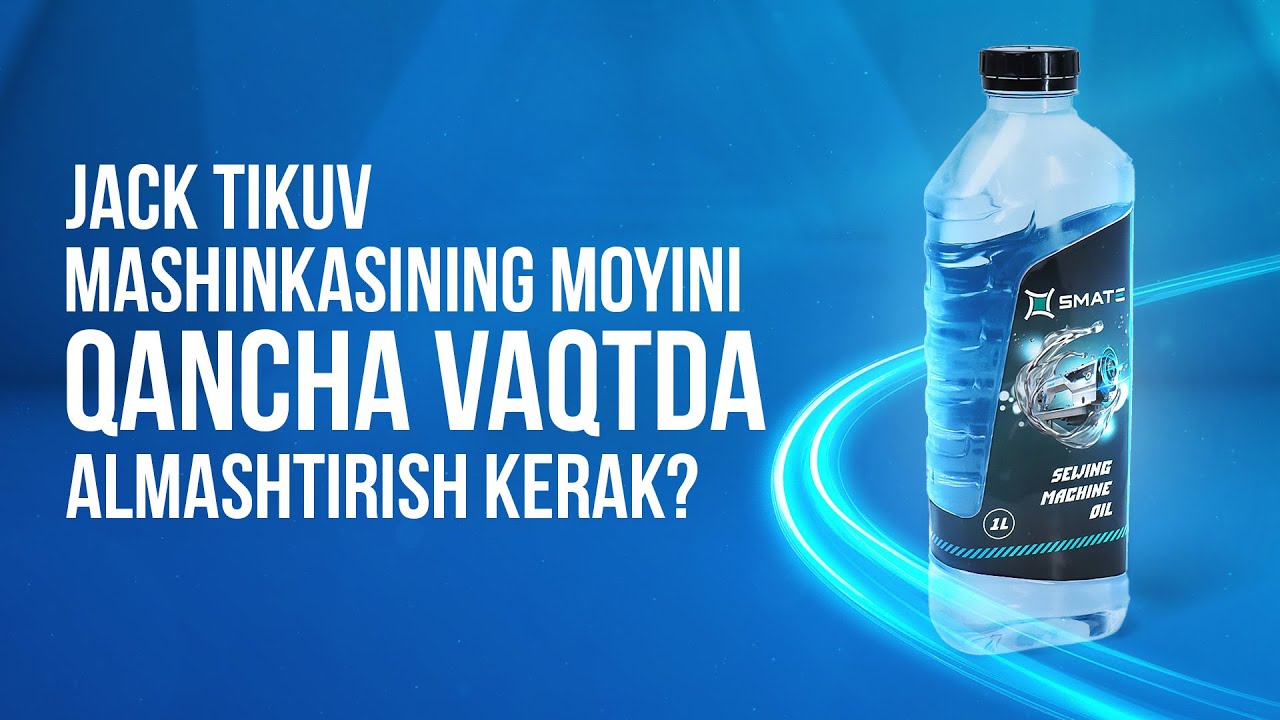 JACK tikuv mashinkasining moyini qancha vaqtda almashtirish kerak!