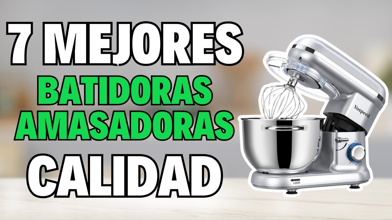 👉 Las 7 MEJORES BATIDORAS AMASADORAS calidad precio 2025 💥 MEJORES BATIDORAS DE PEDESTAL