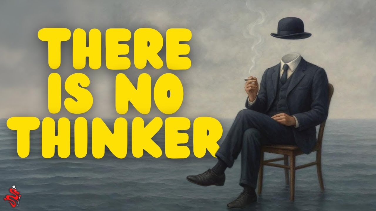 Thoughts Without a Thinker (Look, You&rsquo;re Not Doing It)