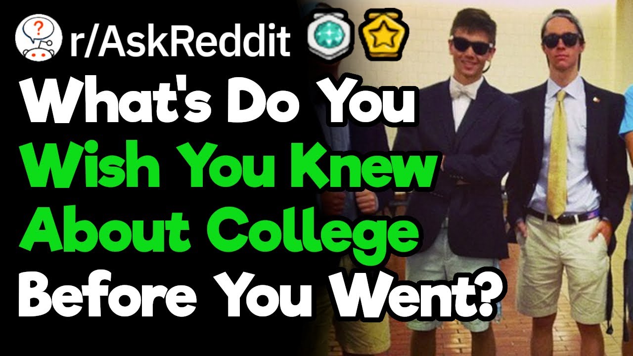 What Do You Wish You Learned About College Before You Went? (r/AskReddit)