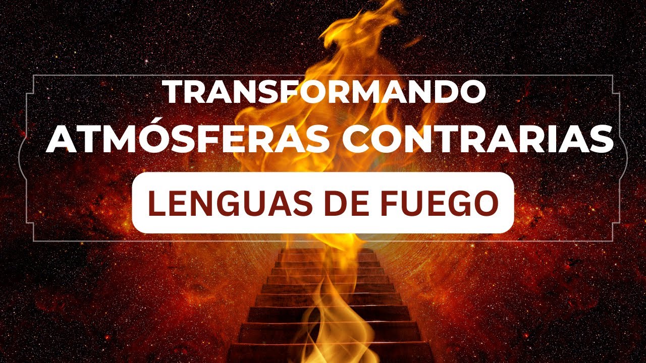 🔥Oración en Lenguas de Fuego para transformar la atmósfera | ORANDO EN LENGUAS DEL ESPÍRITU