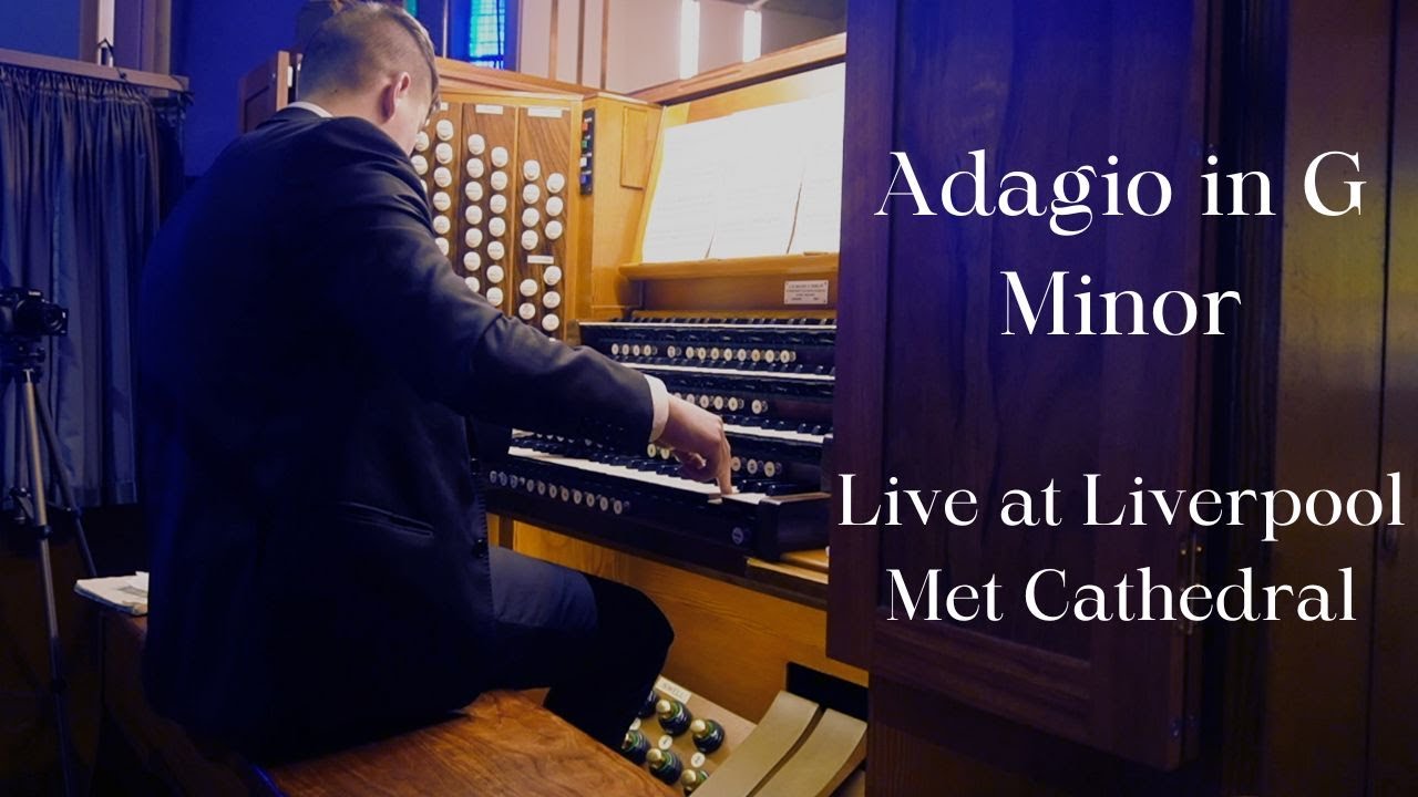 Adagio in G Minor - live at Liverpool Met Cathedral
