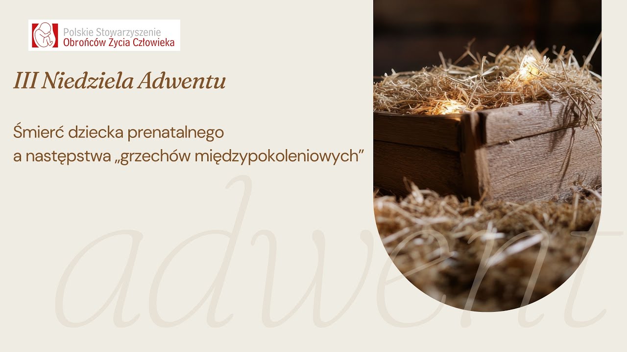 III Niedziela Adwentu „Śmierć dziecka prenatalnego a tzw. grzechy międzypokoleniowe”