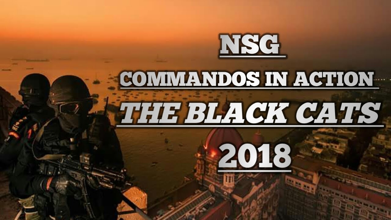 NSG COMMANDOS IN ACTION  ( NATIONAL SECURITY GUARD ) - THE BLACK CATS ( 2018 )