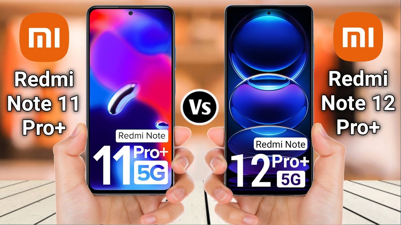Redmi Note 11 Pro Plus 5G Vs Redmi Note 12 Pro Plus 5G