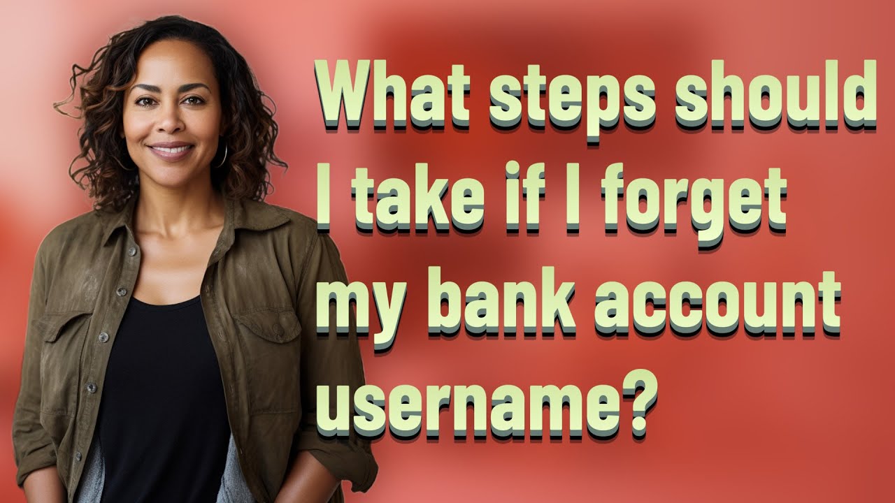 What steps should I take if I forget my bank account username?