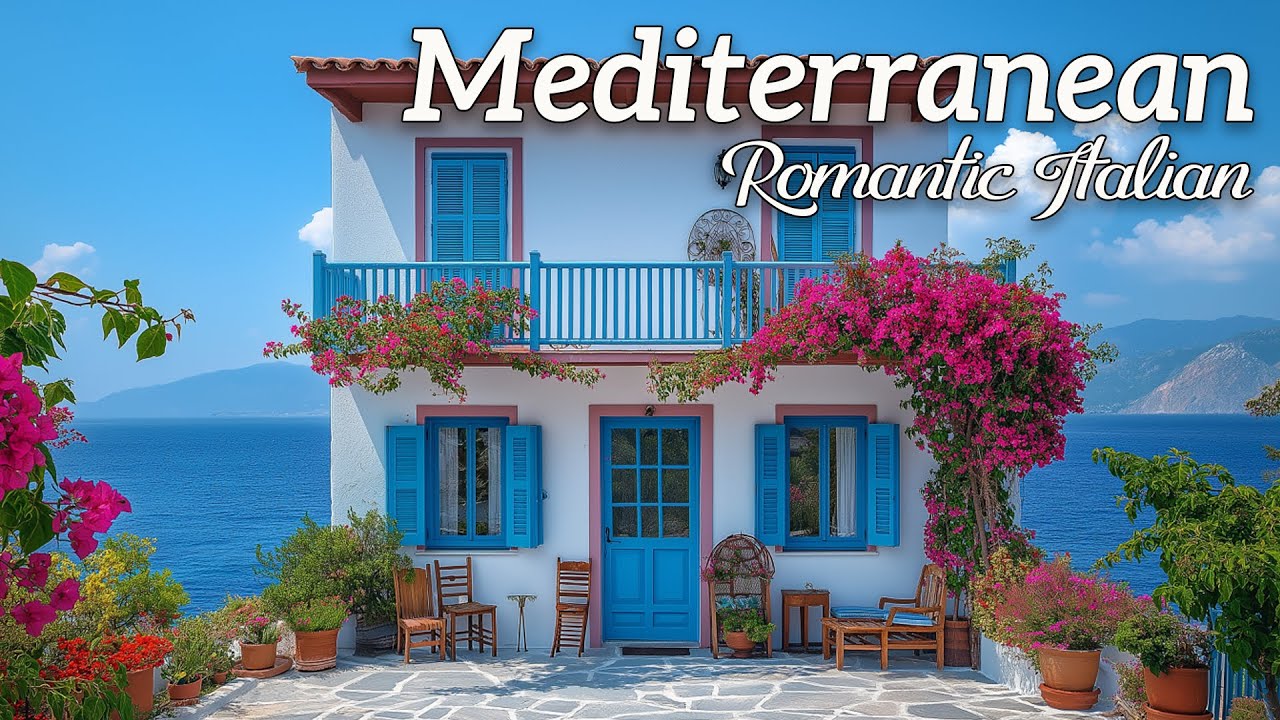 Chill Mediterranean Music & Romantic Vibes 🏡🌊 Relaxing Italian Music & Mediterranean Coast Views 🌊🎶