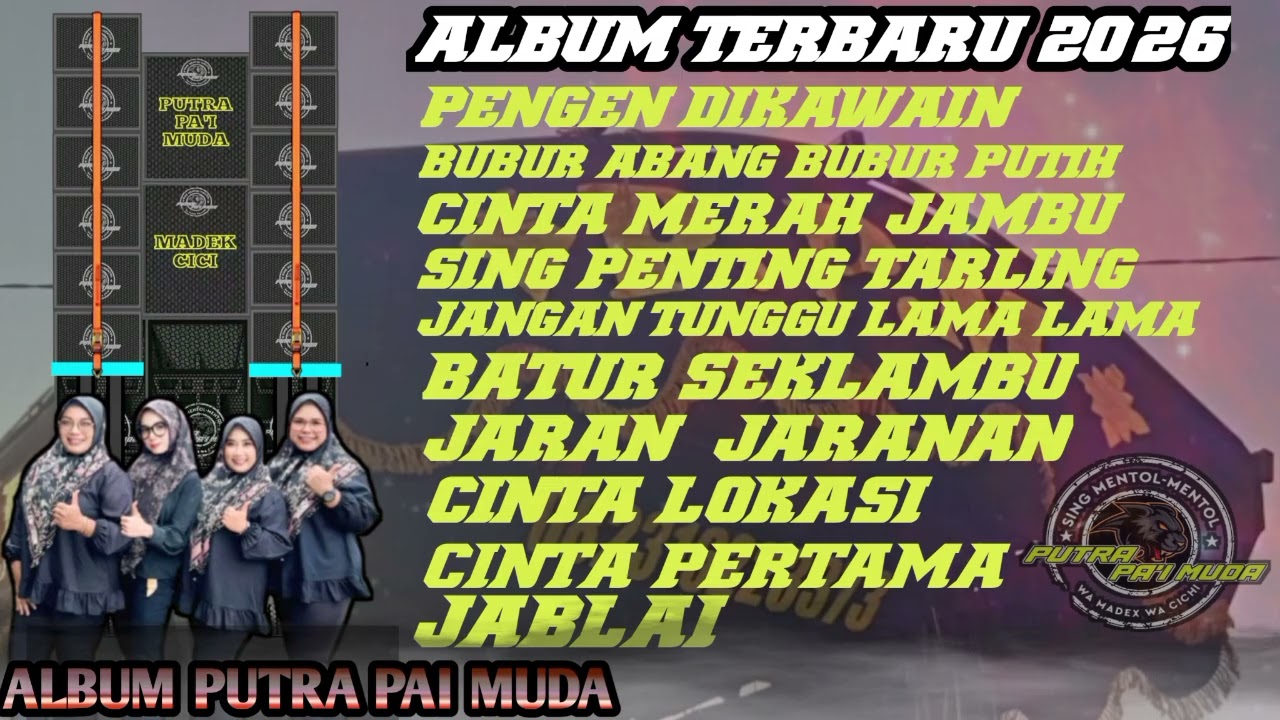 ALBUM .PUTRA PAI MUDA TERBARU 2026  : jangan tunggu lama lama : Cinta lokasi : Pengen dikawin 