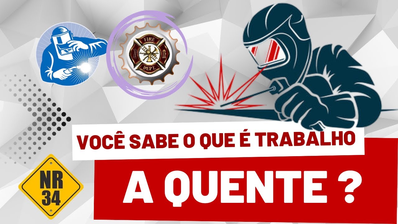 Você Sabe o que é Trabalho a Quente? Segurança no Trabalho com solda, corte e esmerilhamento!