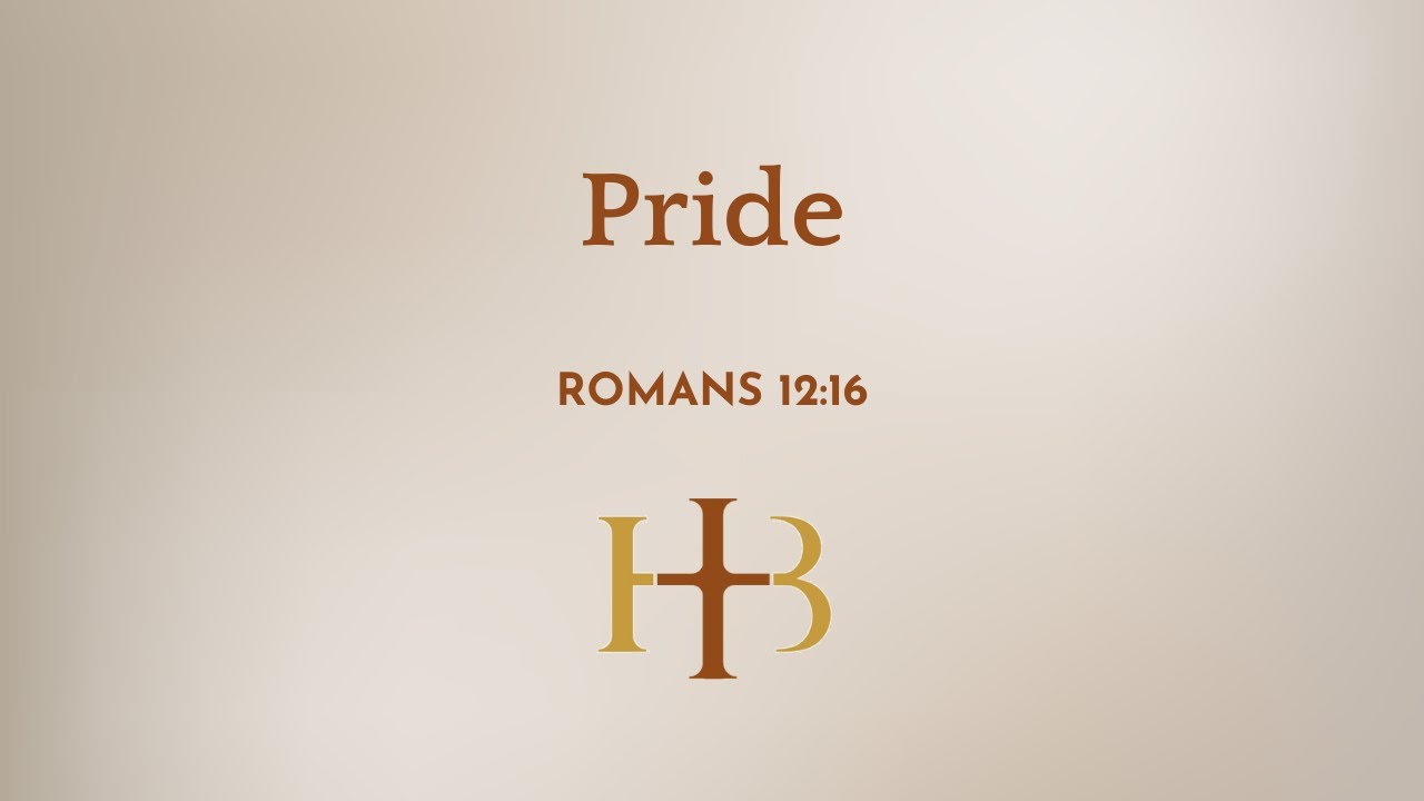 Pride | Romans 12:16