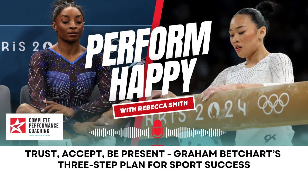 Trust, Accept, Be Present - Graham Betchart’s Three-Step Plan for Sport Success