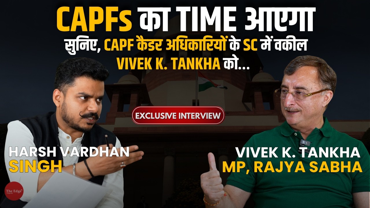 Exclusive Interview: MP Vivek Tankha on CAPF Bill, Power Struggles & Systemic Gaps