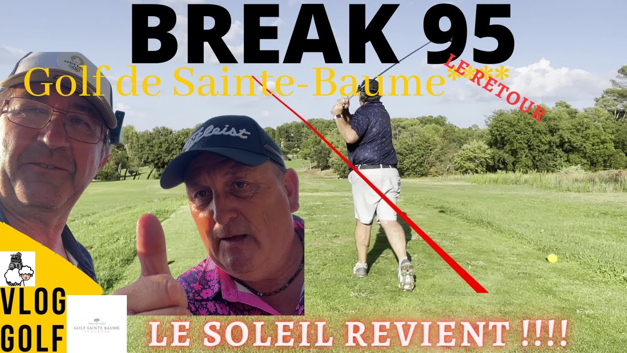 BREAK 95 au Golf de la Sainte Baume****  LE SOLEIL REVIENT SUR LE RETOUR !!!!