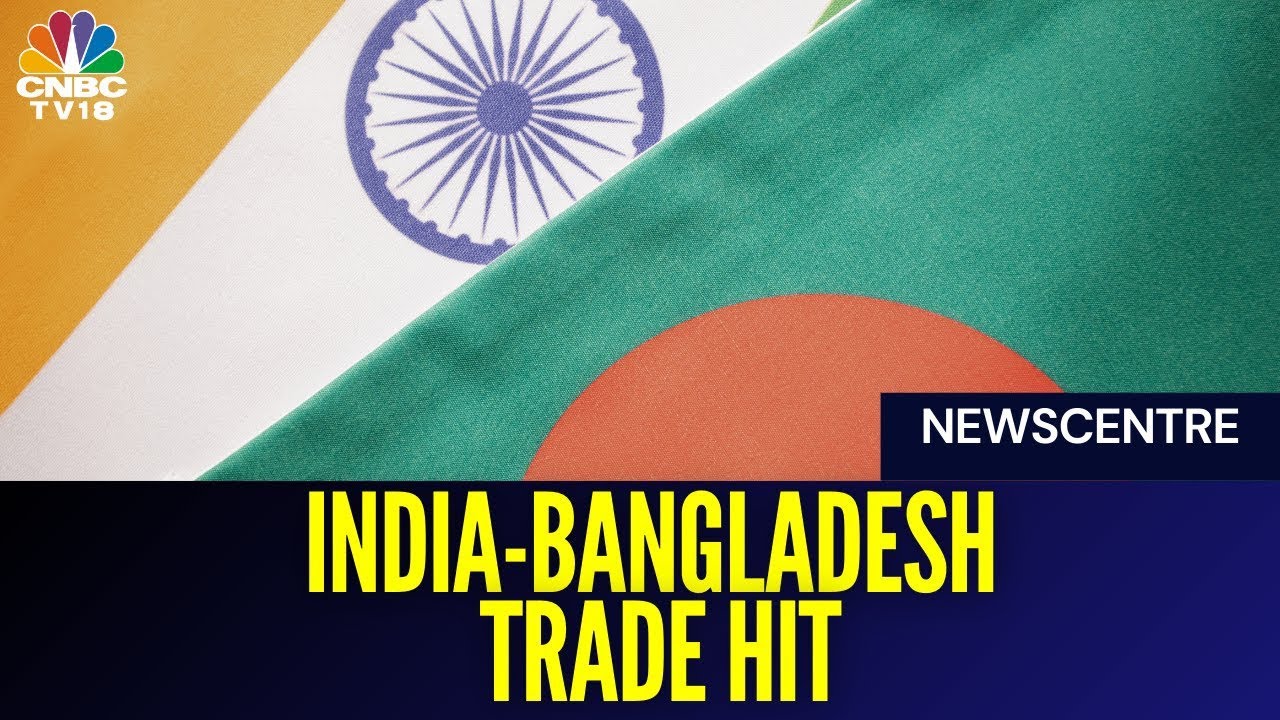 India's Import Curbs To Hit 42% Of Bangladesh's Exports | India-Bangladesh Trade | CNBC TV18