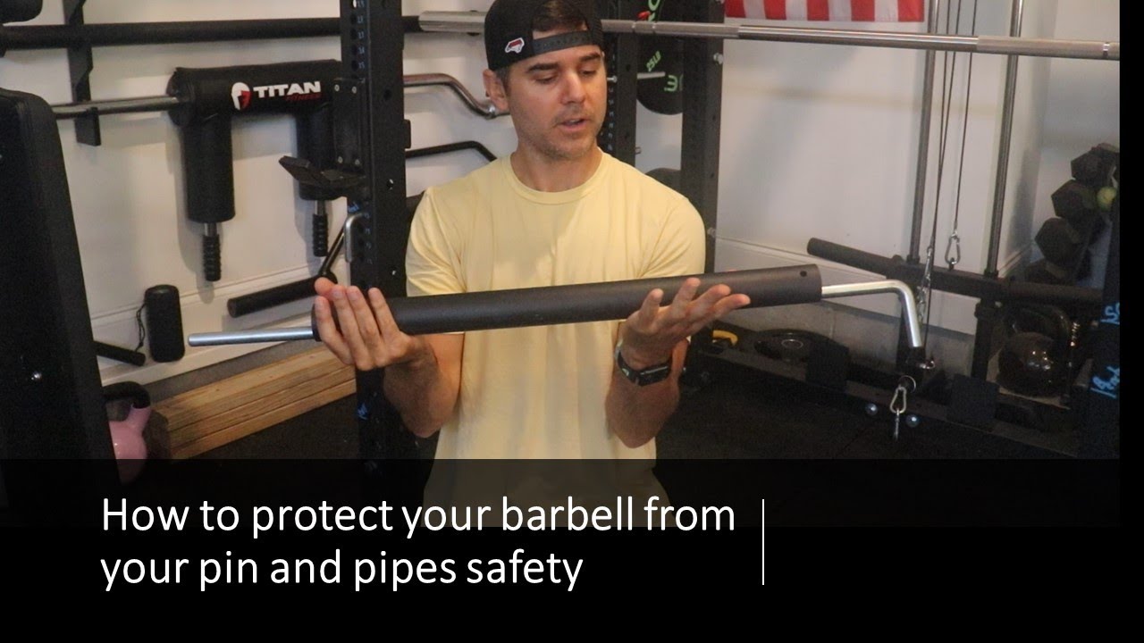 How to protect your barbell from your pin and pipes safety
