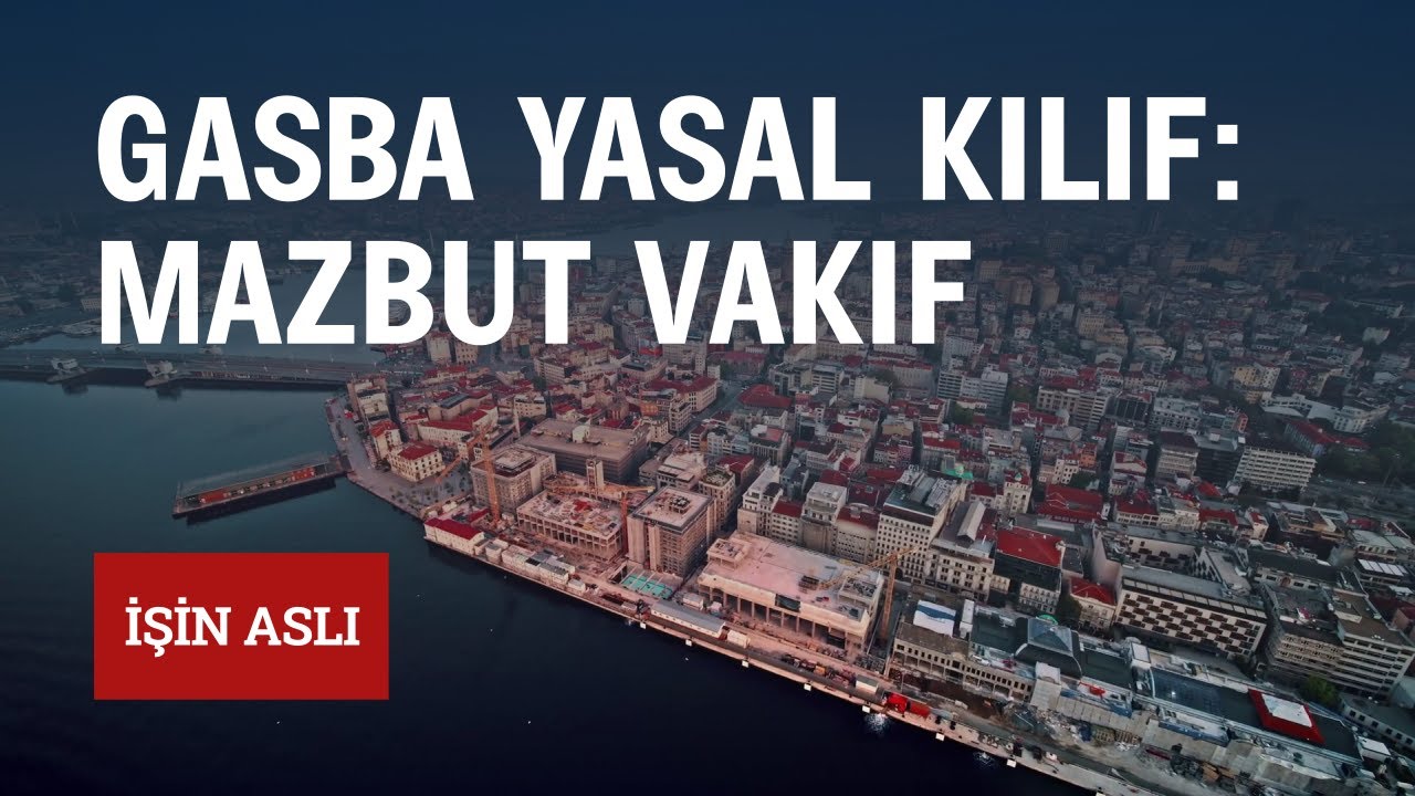 İŞİN ASLI | Gasbın yeni perdesi: mazbut vakıflar | #BahadırÖzgür #EsinKöymen #CanAtalay