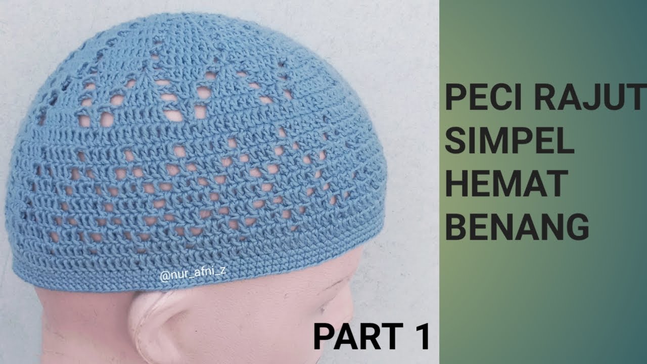Peci Rajut Simpel Dan Hemat Benang ||Part 1 ||Crochet Hat ||Rajutan Nur Afni Z