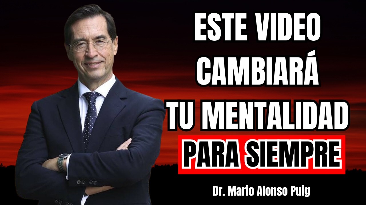 Esto Cambiará Tu Mentalidad Para Siempre (Escúchalo Hoy) Por Mario Alonso Puig